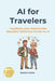 AI for Travelers: Transform your Dreams into Beautiful Memories thanks to AI by Martin Grant
