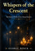 Whispers of the Crescent: The Hidden World of New Orleans Voodoo by George Bonck