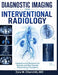 Diagnostic Imaging for Interventional Radiology: Comprehensive Reference for Vascular and Non-Vascular Interventional Procedures by Ezra W. Churchill