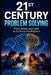 21st Century Problem Solving: From zeroes and ones to Artificial Intelligence by James Abela