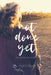 Not Done Yet: The Journey Back to You by Ingrid Bayer