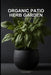 Organic Patio Herb Garden: Apartment Edition: A No-Yard, Chemical-Free Growing System for City Dwellers and Seniors Using Simple Container Methods by Silas Green