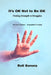It's OK Not to Be OK: Finding Strength in Struggles by Roli Soruna
