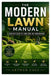The Modern Lawn Manual: A Complete Guide to Lawn Care and Maintenance by Arthur Cole