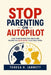 Stop Parenting on Autopilot: How to Break Reactive Habits and Become the Calm Parent Your Child Needs by Teresa R. Jarrett