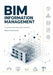 Bim Information Management: La gestione informativa delle costruzioni quadro normativo, architettura del dato, ambiente di condivisione, transizione d by Roberto Scaramuzzino