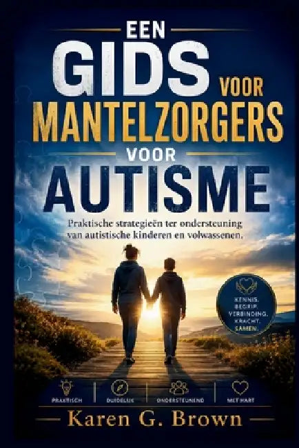 Een Gids Voor Mantelzorgers Voor Autisme: Praktische strategieën ter ondersteuning van autistische kinderen en volwassenen by Karen G. Brown