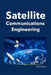 Satellite Communications Engineering by Sharma A