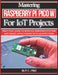 Mastering Raspberry Pi Pico W for IoT Projects: Practical Guide to Wireless Embedded Systems and Smart Applications with MicroPython by Riley E. Lynas