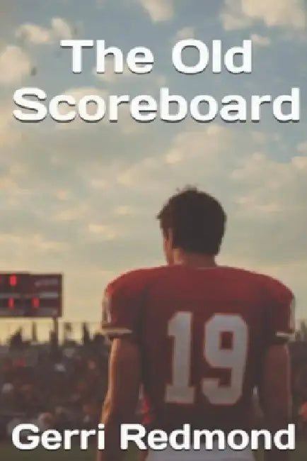 The Old Scoreboard by Gerri Redmond, Gerri Redmond