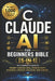 Claude AI for Beginners Bible [5-in-1]: The Complete Guide to Prompt Engineering, Productivity, Business, Content Creation, and Coding with 1,000 Read by Peter O Pritts