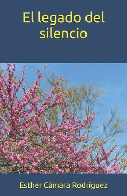 El legado del silencio by Esther Cámara Rodríguez