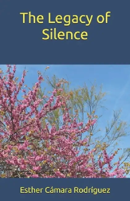 The Legacy of Silence by Esther Cámara Rodríguez