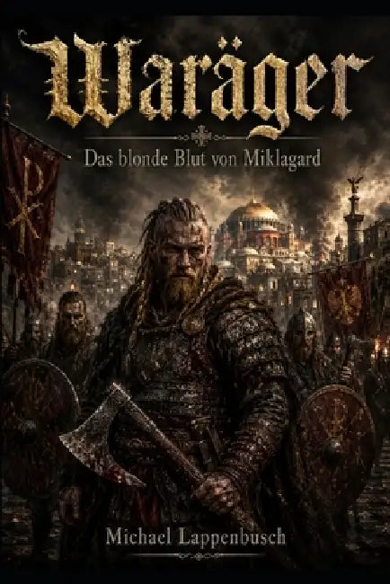Waräger - Das blonde Blut von Miklagard by Michael Lappenbusch