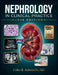 Nephrology in Clinical Practice: A Clinical Reference for Kidney Disease, Dialysis, Transplant Complications, and Electrolyte and Acid-Base Emergencie by Colin R. Ashworth