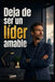 Deja de ser un líder amable by Jack Maker