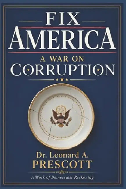 Fix America: A war on Corruption by Leonard A. Prescott