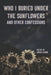 Who I Buried Under the Sunflowers and Other Confessions: A Book of Poetry by Joshua Gamon
