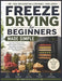 Freeze Drying for Beginners Made Simple: Learn How to Preserve Food, Build a Long-Term Survival Pantry, Reduce Waste, Save Money, and Create Family-Fr by Miller Crest