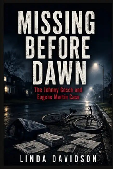 Missing Before Dawn: The Johnny Gosch and Eugene Martin Case by Linda Davidson