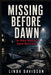 Missing Before Dawn: The Johnny Gosch and Eugene Martin Case by Linda Davidson