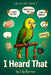 I Heard That: The Secret Life of a Parrot Told by the Parrot by Lily Burrow