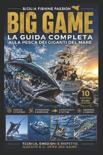 Big Game: La guida completa alla pesca dei giganti del mare by Sicilia Fishing Passion