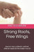 Strong Roots, Free Wings: How to raise confident, resilient children ready for the modern world by Matteo Bruni