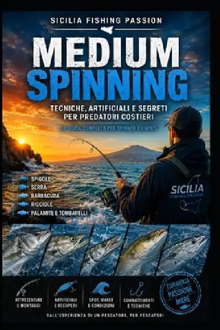 Medium Spinning: La guida completa alla pesca dei grandi predatori costieri by Sicilia Fishing Passion