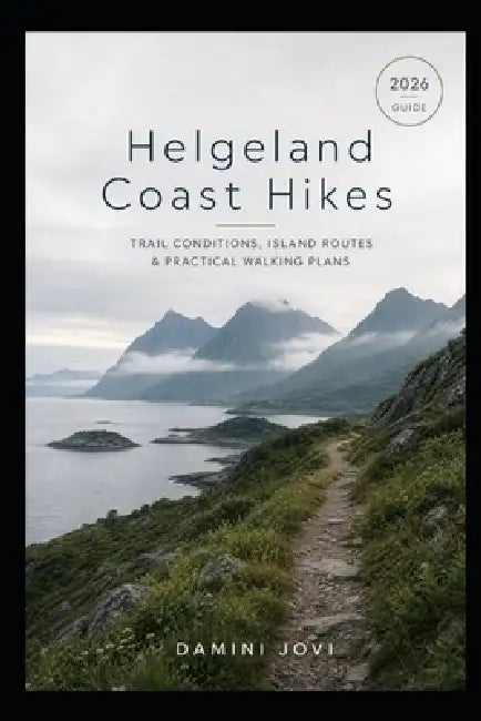 Helgeland Coast Hikes: Trail Conditions, Island Routes & Practical Walking Plans by Damini Jovi