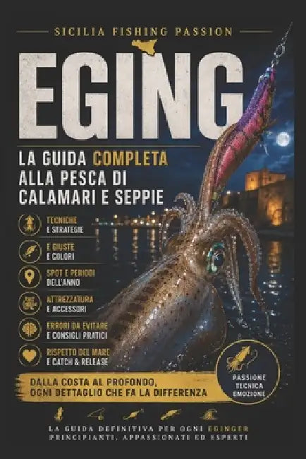 Eging: La guida completa alla pesca di seppie e calamari by Sicilia Fishing Passion