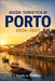 Guida turistica di Porto 2026-2027: Scopri la storica Ribeira, le iconiche cantine vinicole, le splendide decorazioni in azulejo, i vicoli nascosti, l by Lewis A. Phillips