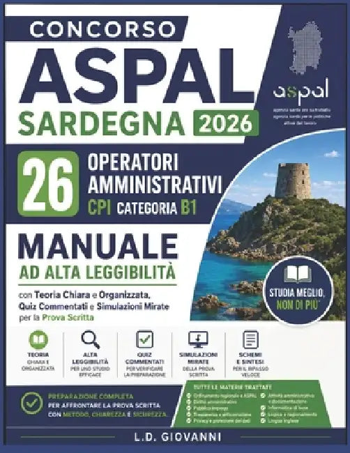 Concorso ASPAL Sardegna 2026 - 26 Operatori Amministrativi CPI Categoria B1: Manuale ad Alta Leggibilità con Teoria Chiara e Organizzata, Quiz Comment by L. D. Giovanni