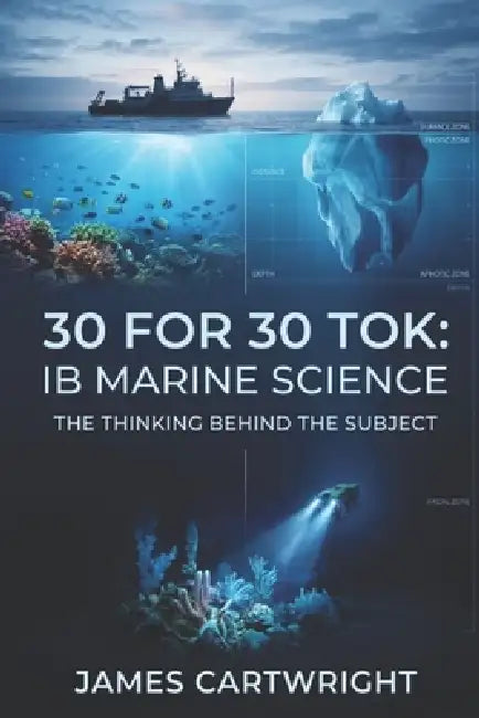 30 for 30 Tok: IB Marine Science: The Thinking Behind the Subject by James Cartwright