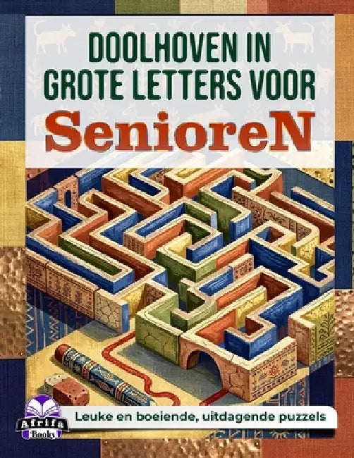 Doolhoven in grote letters voor senioren: leuke en boeiende, uitdagende puzzels met oplossingen voor ouderen by Edward Afrifa Manu