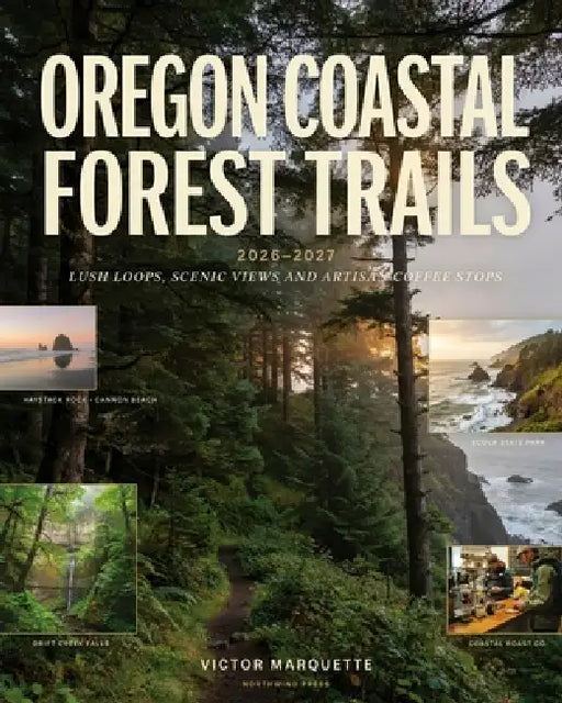 Oregon Coastal Forest Trails 2026-2027: Lush Loops, Scenic Views and Artisan Coffee Stops by Victor Marquette