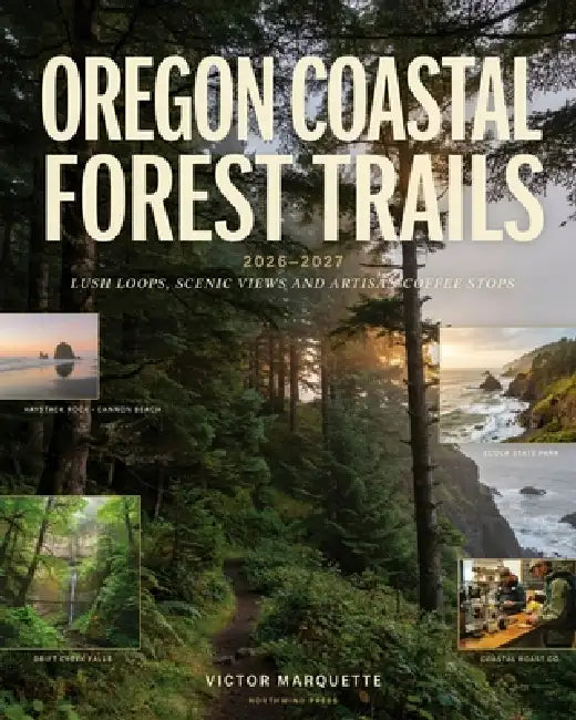 Oregon Coastal Forest Trails 2026-2027: Lush Loops, Scenic Views and Artisan Coffee Stops by Victor Marquette