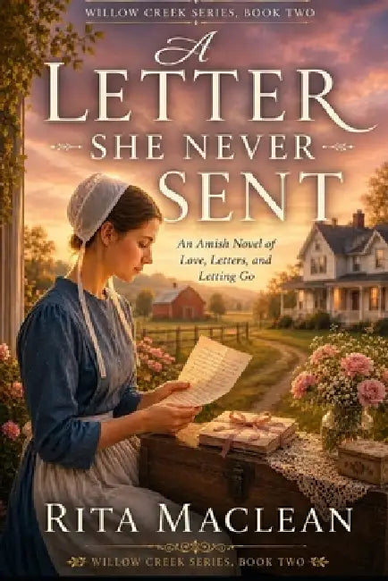 A Letter She Never Sent: An Amish Novel of Love, Letters, and Letting Go by Rita MacLean