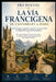 La Vía Francígena de Canterbury a Roma: Guía de lugares sagrados, santuarios y tesoros ocultos a lo largo del camino de los peregrinos by Fra Duccio