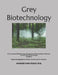 Grey Biotechnology: Environmental Biotechnology Approaches to Bioremediation, Pollution Control and Climate Change Mitigation by Mahmood Khan Yousufi