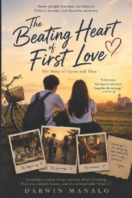 The Beating Heart Of First Love: The Story of Cyrus and Thea A love that began with a simple smile and a silent admiration. by Darwin Manalo