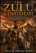 The Zulu Kingdom: Africa's Greatest Warrior Nation and Its War Against the British Empire by Nkosi B. Dlamini-Archer