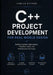 C++ Project Development For Real World Design: Building System Applications, Practical Tools, and Maintainable Software by Camila Cypher