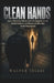 Clean Hands: How a Narcotics Officer Lost His Daughter to the Opioid Epidemic and Discovered Who Was Really Responsible by Walter Tellis