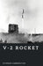 V-2 Rocket: The First Ballistic Missile by Stephen Carrington