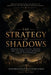 The Strategy of Shadows: Machiavelli, Sun Tzu, Milton, and the Dark Logic of Power Across Civilizations by Kamaruzzaman Bustamam Ahmad