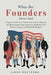 What the Founders Never Said: A Beginner's Guide to the Most Persistent Myths, Misquotes, and Misconceptions About America's Founding Era, with Eviden by James Wottford