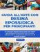 Guida all'arte con Resina Epossidica per principianti: Un manuale illustrato passo passo per creare splendidi gioielli, decorazioni per la tavola, sot by Elliot Rios