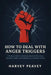 How to Deal with Anger Triggers: A Practical Guide to Mastering Emotional Reactions, Defusing Conflict, and Achieving Lasting Mental Clarity by Harvey Peavey