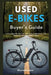 Used E-Bikes Buyer's Guide: A Practical Manual for Choosing, Inspecting, and Maintaining Your Used E-Bike by Wynne Wisdom